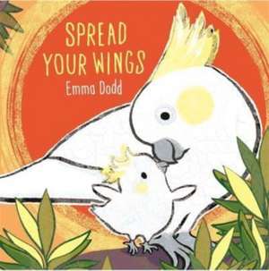 Dodd, E: Spread Your Wings de Emma Dodd