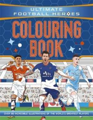 Ultimate Football Heroes Colouring Book (The No.1 football series) de Ultimate Football Heroes