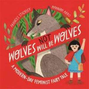 Wolves will (not) be Wolves de Frances Stickley