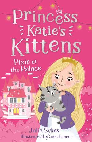 Sykes, J: Pixie at the Palace (Princess Katie's Kittens 1) de Julie Sykes