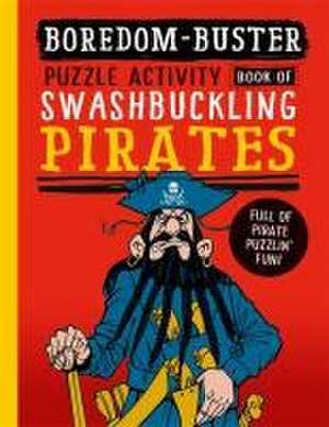 Boredom Buster: A Puzzle Activity Book of Swashbuckling Pirates de David Antram