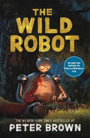 The Wild Robot: Now a major DreamWorks animation! de Peter Brown