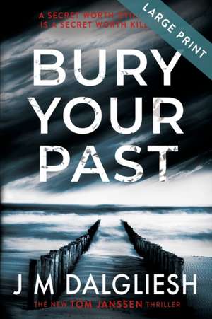 Bury Your Past (Large Print) de J M Dalgliesh