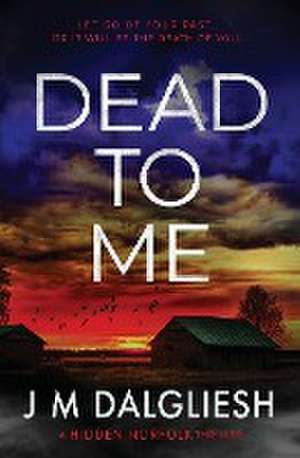 Dead To Me de J M Dalgliesh