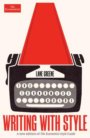 Writing with Style: The Economist Guide de Lane Greene