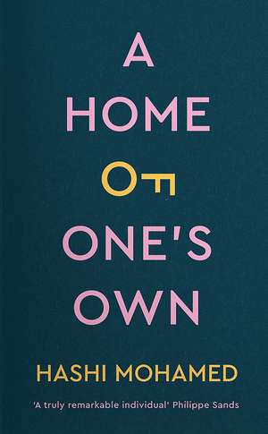 A Home of One's Own: Why the Housing Crisis Matters & What Needs to Change de Hashi Mohamed