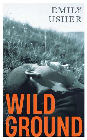 Wild Ground: 'As addictive as Normal People' - Jenna Clake de Emily Usher