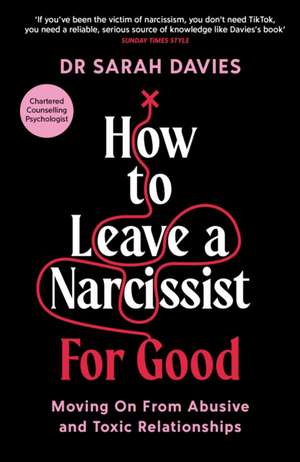 How to Leave a Narcissist ... for Good de Sarah Davies