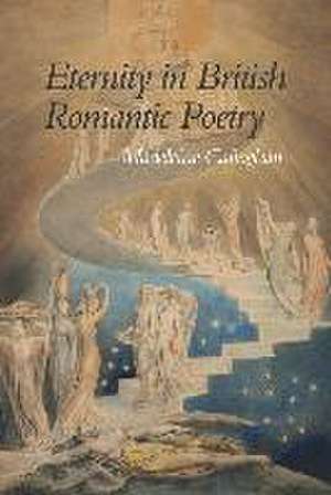 Eternity in British Romantic Poetry de Madeleine Callaghan