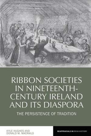 Ribbon Societies in Nineteenth–Century Ireland a – The Persistence of Tradition de Kyle Hughes