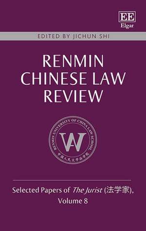 Renmin Chinese Law Review – Selected Papers of The Jurist , Volume 8 de Jichun Shi