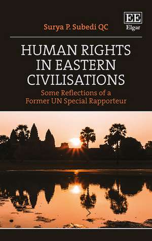 Human Rights in Eastern Civilisations – Some Reflections of a Former UN Special Rapporteur de Surya P. Subedi