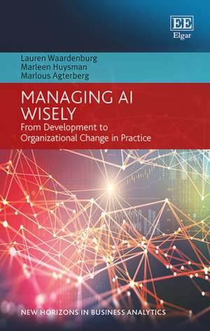 Managing AI Wisely – From Development to Organizational Change in Practice de Lauren Waardenburg