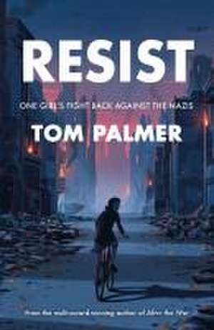 Resist: One Girl's Fight Back Against the Nazis de Tom Palmer