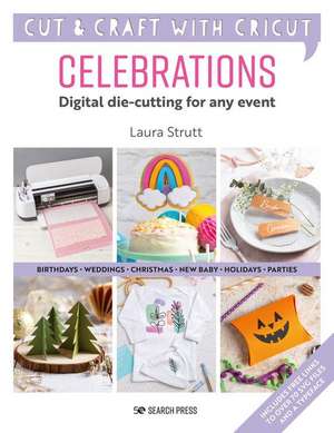 Cricut Celebrations - Digital Die-cutting for Any Event de Laura Strutt