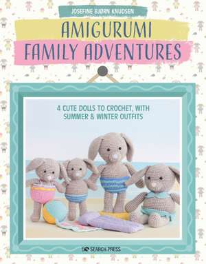 Amigurumi Family Adventures de Josefine Bjorn Knudsen