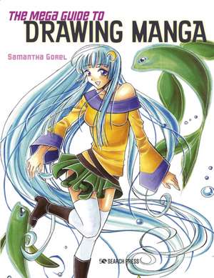 The Mega Guide to Drawing Manga de Samantha Gorel