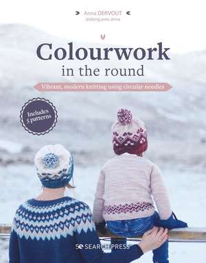 Colourwork in the Round de Anna Dervout