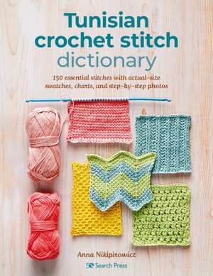 Tunisian Crochet Stitch Dictionary de Anna Nikipirowicz