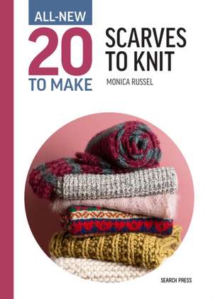 All-New Twenty to Make: Scarves to Knit de Monica Russel