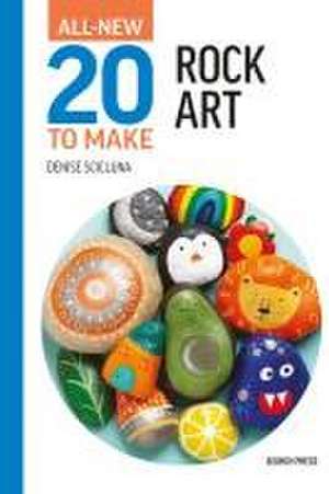 All-New Twenty to Make: Rock Art de Denise Scicluna