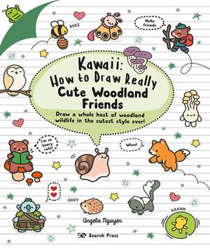 Nguyen, A: Kawaii: How to Draw Really Cute Woodland Friends de Angela Nguyen