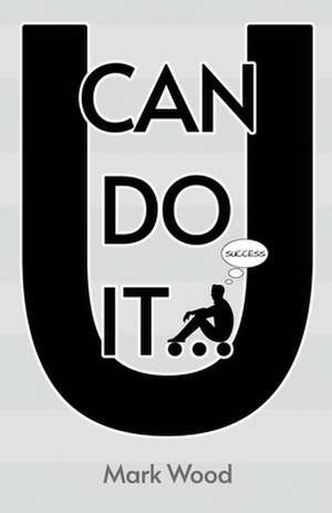 U Can Do It de Mark Wood