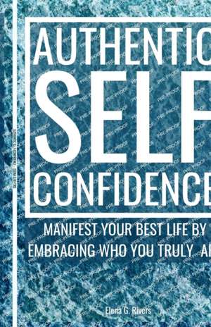 Authentic Self-Confidence de Elena G. Rivers