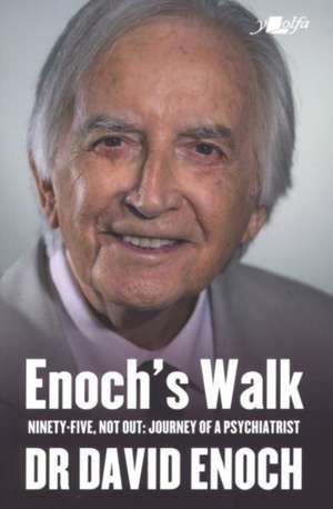 Enoch's Walk: Ninety-Five, Not Out: Journey of a Psychiatrist de David Enoch