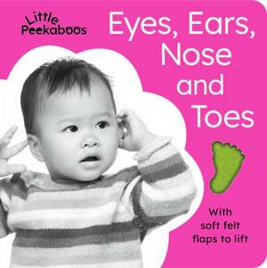 Little Peekaboos: Eyes, Ears, Nose and Toes de Sophie Aggett