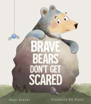 Brave Bears Don't Get Scared de Suzy Senior