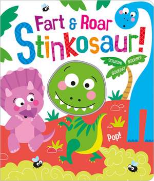 Fart & Roar Stinkosaur! de Bobbie Brooks