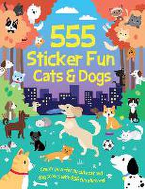 555 Sticker Fun - Cats & Dogs de Oakley Graham