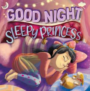 Goodnight, Sleepy Princess: Padded Board Book de Igloobooks