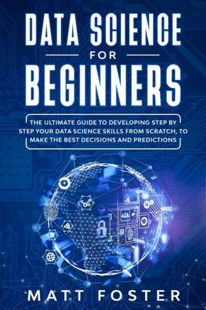 DATA SCIENCE FOR BEGINNERS de Matt Foster