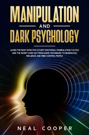 MANIPULATION AND DARK PSYCHOLOGY de Neal Cooper