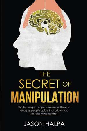 The Secret of Manipulation de Jason Halpa