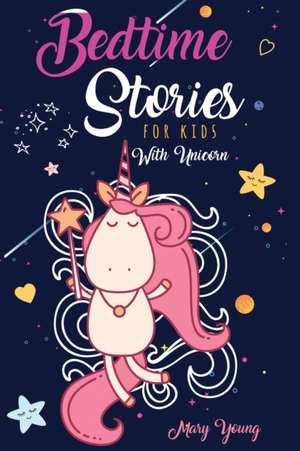 Bedtime Stories for Kids with Unicorn de Mary Young