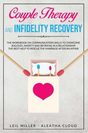 Couple Therapy And Infidelity Recovery de Leil Miller