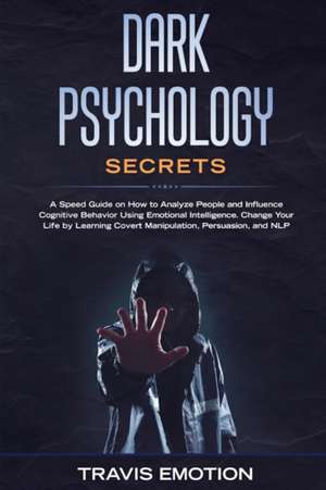 Dark Psychology Secrets de Travis Emotion