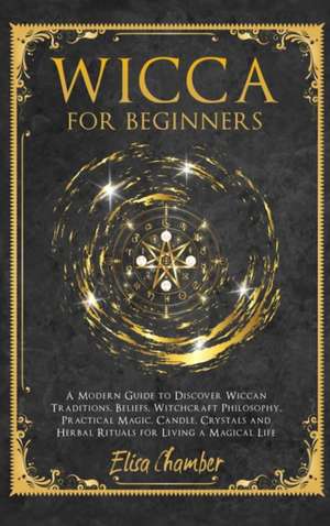 Wicca For Beginners de Elisa Chamber