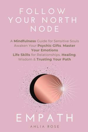 EMPATH Follow Your North Node de Ahlia Rose