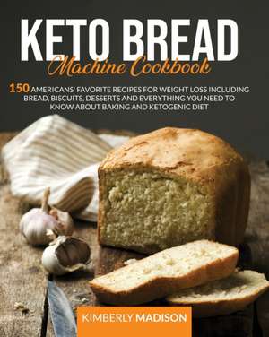 Keto Bread Machine Cookbook de Kimberly Madison