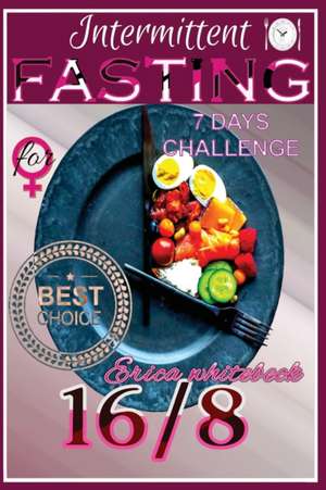 INTERMITTENT FASTING 16/8 FOR WOMEN de Erica Whitebeck