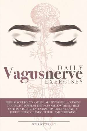 DAILY VAGUS NERVE EXERCISES de Wallace Wright