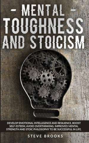 Mental Toughness and Stoicism de Steve Brooks