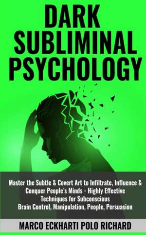 Dark Subliminal Psychology de Marco Eckharti Polo Richard