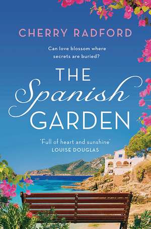 The Spanish Garden: Escape to sunny Spain with this absolutely gorgeous and unputdownable summer romance! de Cherry Radford