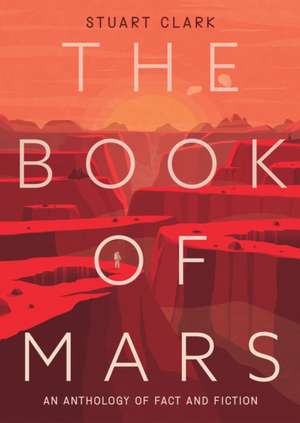 The Book of Mars: An Anthology of Fact and Fiction de Stuart Clark