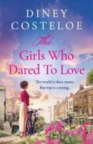 The Girls Who Dared to Love de Diney Costeloe